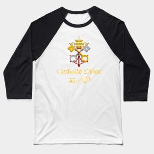 Catholic Since 33 AD 03 Baseball T-Shirt
